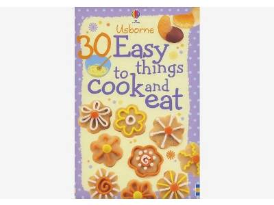 30 EASY THINGS TO COOK & EAT 30 EASY THINGS TO COOK & EAT