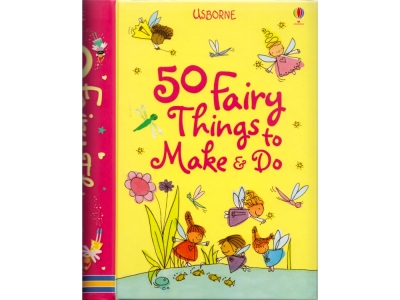 50 FAIRY THINGS TO MAKE & DO 50 FAIRY THINGS TO MAKE & DO