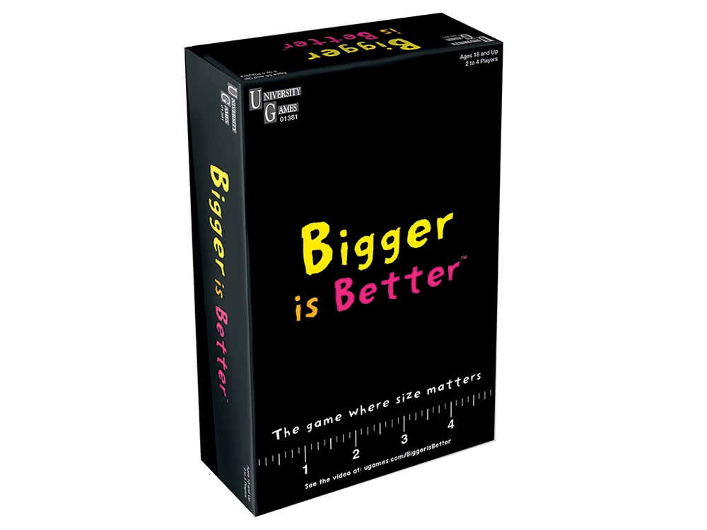 BIGGER IS BETTER BIGGER IS BETTER